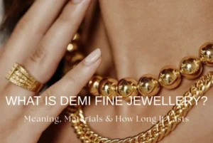 Demi-fine jewellery for everyday wear