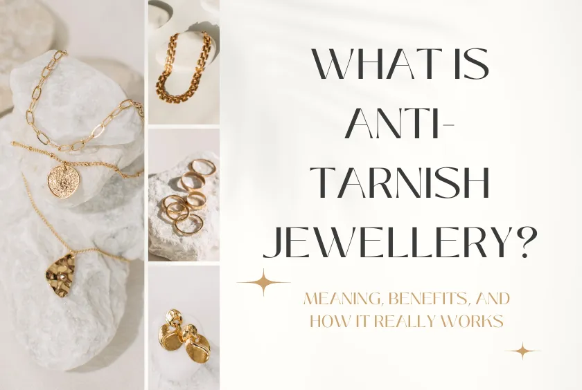 Anti tarnish jewellery designed for everyday